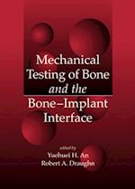 Mechanical Testing of Bone and the Bone-Implant Interface