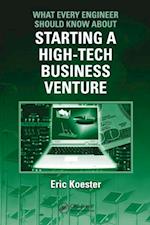 What Every Engineer Should Know About Starting a High-Tech Business Venture