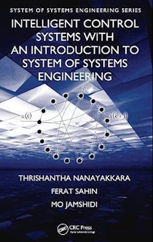 Intelligent Control Systems with an Introduction to System of Systems Engineering