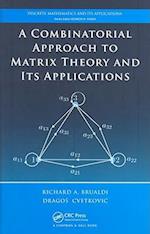 A Combinatorial Approach  to Matrix Theory and Its Applications