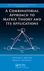 Combinatorial Approach  to Matrix Theory and Its Applications