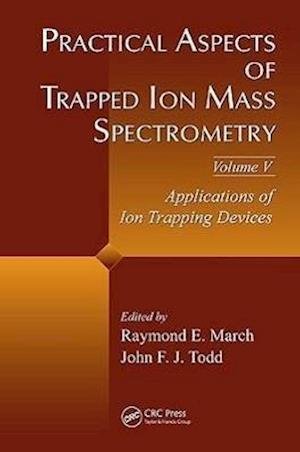 Practical Aspects of Trapped Ion Mass Spectrometry, Volume V