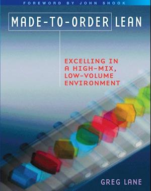 Made-to-Order Lean : Excelling in a High-Mix, Low-Volume Environment