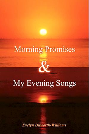 Morning Promises & My Evening Songs