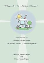 When Are We Going Home? Survival Guide for the Hospital Roller Coaster