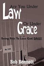 Are You Under Law Or Under Grace?
