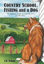 Country School, Fishing and a Dog;