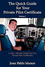 The Quick Guide for Your Private Pilot Certificate Volume I