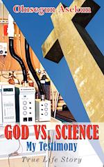 GOD VS. SCIENCE My Testimony