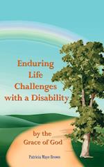 Enduring Life Challenges with a Disability