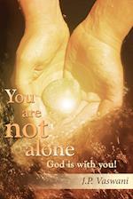 You are not alone God is with you!