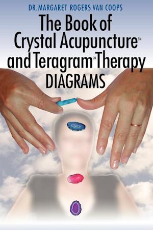 The Book of Crystal Acupuncture and Teragram Therapy Diagrams