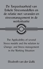 De Toepasbaarheid Van Enkele Stressmodellen En De Relatie Met Verander-En Stressmanagement in De Werksituatie the Applicability of Several Stress Models and the Relation to Change- and Stress Management in the Working Situation