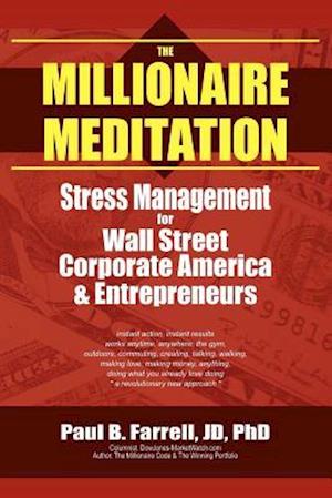 The Millionaire Meditation: Stress Management for Wall Street, Corporate America and Entrepreneurs