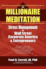 The Millionaire Meditation: Stress Management for Wall Street, Corporate America and Entrepreneurs 