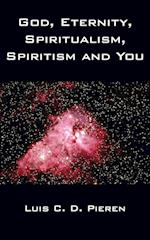 God, Eternity, Spiritualism, Spiritism and You