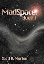 MadSpace: Book I 