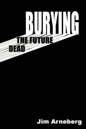 Burying the Future Dead