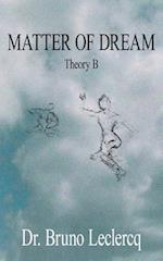 MATTER OF DREAM: Theory B 