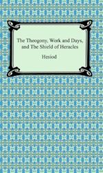 Theogony, Works and Days, and The Shield of Heracles