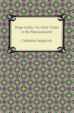 Hope Leslie: Or, Early Times in the Massachusetts