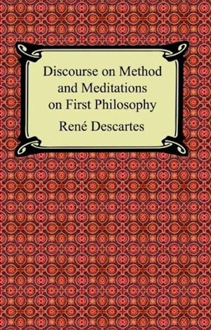 Discourse on Method and Meditations on First Philosophy