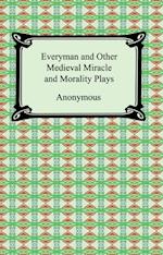 Everyman and Other Medieval Miracle and Morality Plays