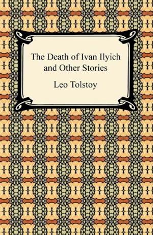 Death of Ivan Ilyich and Other Stories