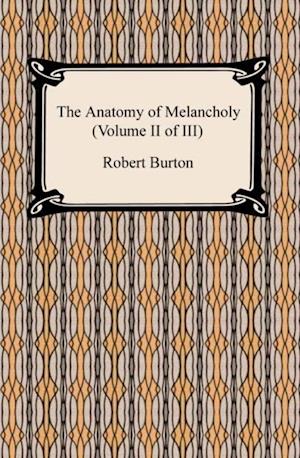 Anatomy of Melancholy (Volume II of III)