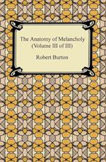 Anatomy of Melancholy (Volume III of III)