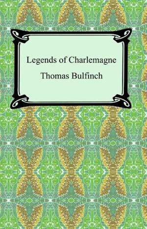 Legends of Charlemagne, or Romance of the Middle Ages