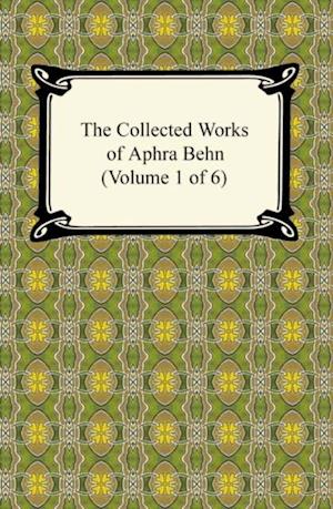 Collected Works of Aphra Behn (Volume 1 of 6)