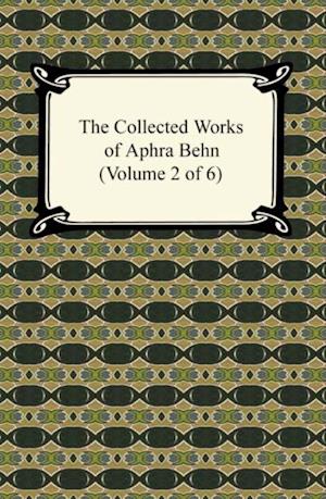 Collected Works of Aphra Behn (Volume 2 of 6)