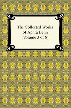 Collected Works of Aphra Behn (Volume 3 of 6)