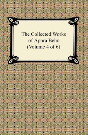 Collected Works of Aphra Behn (Volume 4 of 6)