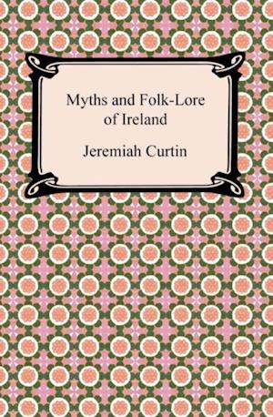 Myths and Folk-Lore of Ireland