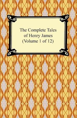 Complete Tales of Henry James (Volume 1 of 12)