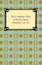 Complete Tales of Henry James (Volume 5 of 12)