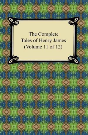 Complete Tales of Henry James (Volume 11 of 12)