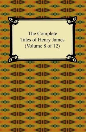 Complete Tales of Henry James (Volume 8 of 12)