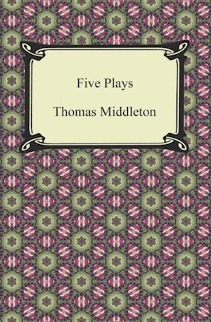 Five Plays (The Revenger's Tragedy and Other Plays)