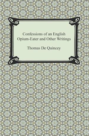 Confessions of an English Opium-Eater and Other Writings