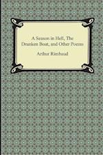 A Season in Hell, the Drunken Boat, and Other Poems