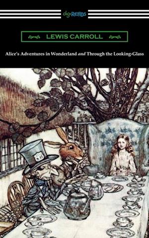 Alice's Adventures in Wonderland and Through the Looking-Glass (with the complete original illustrations by John Tenniel)