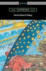 On the Nature of Things (Translated by William Ellery Leonard with an Introduction by Cyril Bailey)