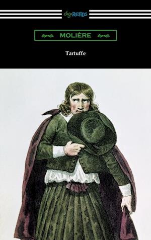 Tartuffe (Translated by Curtis Hidden Page with an Introduction by John E. Matzke)