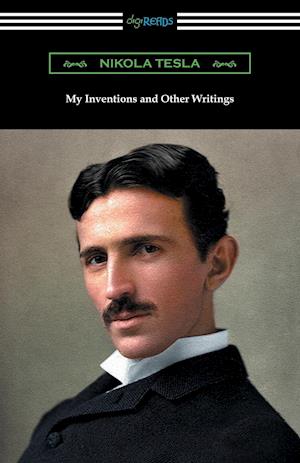 My Inventions and Other Writings