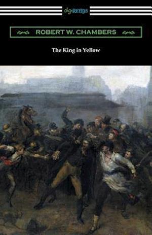 The King in Yellow (with a Foreword by Rupert Hughes)