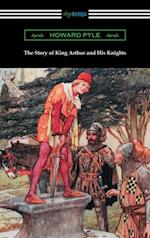 Story of King Arthur and His Knights (Illustrated)