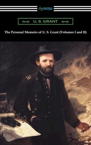 Personal Memoirs of U. S. Grant (Volumes I and II)